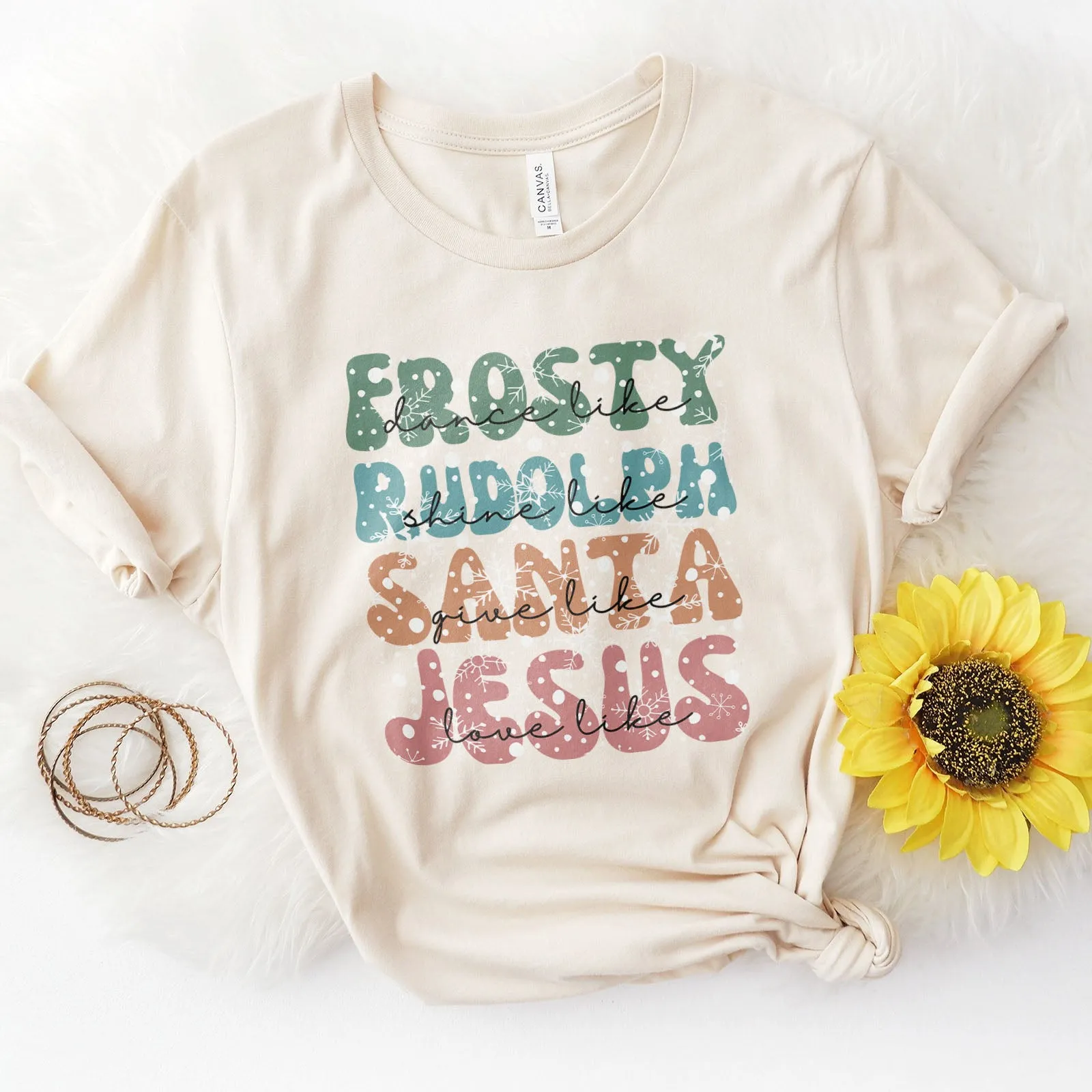 Dance Like Frosty Shine like Rudolph Give like Santa Love Like Jesus Tee